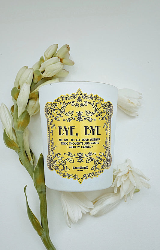 BYE, BYE – To all Your Worries, Toxic Thoughts and Habits - ANXIETY CANDLE